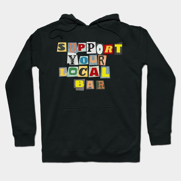 Support Your Local Bar Hoodie by PhraseAndPhrase